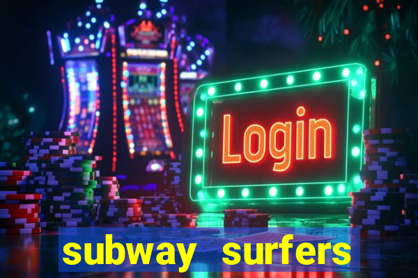 subway surfers dinheiro infinito